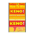 Lottery Books: How To Win KENO Lottery Jackpot.: Proven Methods And Strategies To Win The KENO Lottery Jackpot.