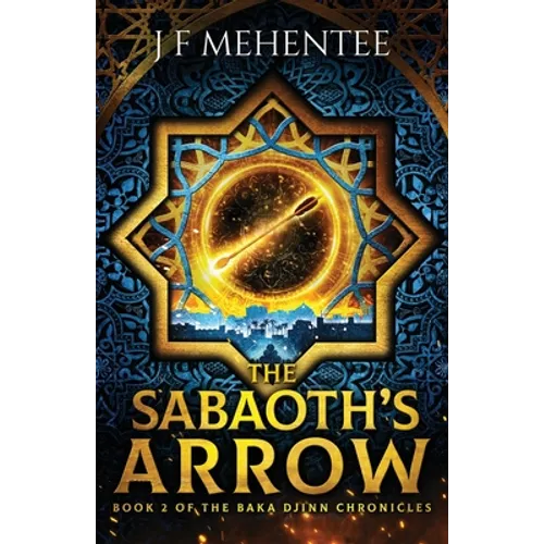 The Sabaoth's Arrow: Book 2 of the Baka Djinn Chronicles