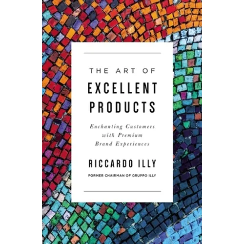 The Art of Excellent Products: Enchanting Customers with Premium Brand Experiences