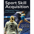Sport Skill Acquisition: Integrating Theory and Practice