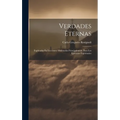 Verdades Eternas: Explicadas En Lecciones. Ordenadas Principalmente Para Los Ejercicios Espirituales