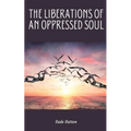 The Liberations of an Oppressed Soul
