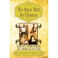 We Once Met by Chance: Four Life Stories During the American Civil War