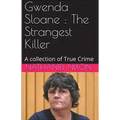 Gwenda Sloane: The Strangest Killer
