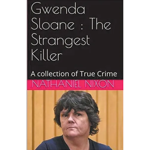 Gwenda Sloane: The Strangest Killer