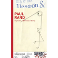 Paul Rand: Inspiration and Process in Design (LOGO and Branding Legend Paul Rand's Creative Process with Sketches, Essays, and an Interview)