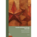 Canada and Eastern Europe, 1945-1991: Meeting in the Middle