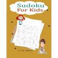 Sudoku For Kids 7-12 Years: Fun and Educational Sudoku Puzzles designed specifically for 7 to 12-year-old kids while improving their memories and