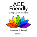 Age Friendly: Ending Ageism in America