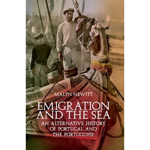 Emigration and the Sea: An Alternative History of Portugal and the Portuguese