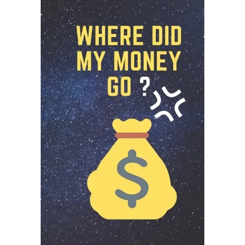 Where Did My Money Go: 2020 Personal Expense Tracker To Track and Organise Personal Finance 6x9 120 pages