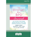 Stronger Than BPD Journal: DBT Activities to Help Women Manage Emotions and Heal from Borderline Personality Disorder [Standard Large Print 16 Pt Edit