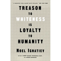 Treason to Whiteness Is Loyalty to Humanity