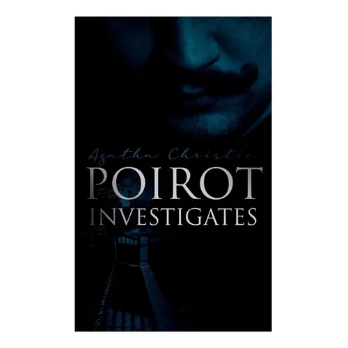 Poirot Investigates: 30 Cases of the Most Famous Belgian Detective - Murder Mystery Boxed Set