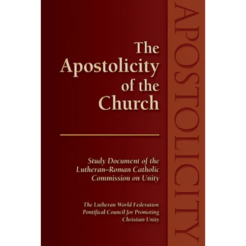 The Apostolicity of the Church: Study Document of the Lutheran-Roman Catholic Commission on Unity - Paperback