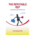 The Reputable Rep: Success in Sales and Life