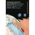 Indigenising Anthropology with Guattari and Deleuze