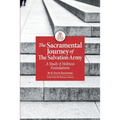 The Sacramental Journey of the Salvation Army: A Study of Holiness Foundations