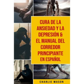Cura de la ansiedad y la depresión & El Manual del Corredor Principiante En Español