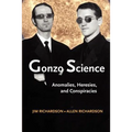 Gonzo Science: Anomalies, Heresies, and Conspiracies