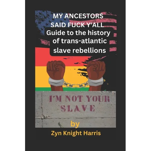 My Ancestors said fuck y'all: Guide to the history of trans atlantic slave rebellions