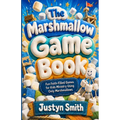 The Marshmallow Game Book: Fun, Faith-Filled Games For Kids Ministry Using Only Marshmallows