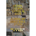 1 John, 2 John, 3 John & Jude: a Verse by Verse Bible Study