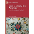 Iran in an Emerging New World Order: From Ahmadinejad to Rouhani