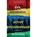 Evil, Goodness, and Creating Active Bystandership: A Memoir