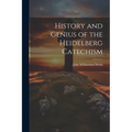 History and Genius of the Heidelberg Catechism