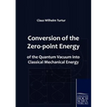 Conversion of the Zero-point Energy of the Quantum Vacuum into Classical Mechanical Energy