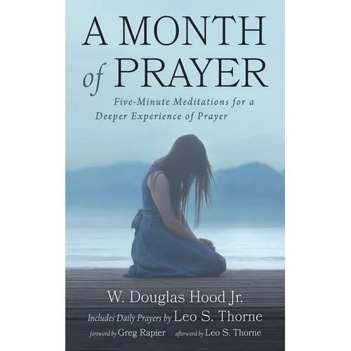 A Month of Prayer: Five-Minute Meditations for a Deeper Experience of Prayer