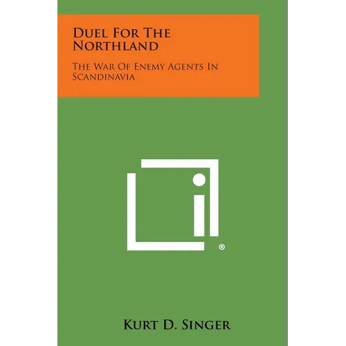 Duel for the Northland: The War of Enemy Agents in Scandinavia
