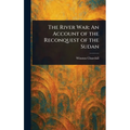 The River War: An Account of the Reconquest of the Sudan