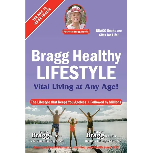 Bragg Healthy Lifestyle: Vital Living at Any Age