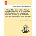 History of the Connecticut Valley in Massachusetts (by N. B. Sylvester), with illustrations and biographical sketches of some of its prominent men and