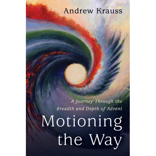 Motioning the Way: A Journey Through the Breadth and Depth of Advent