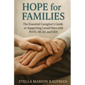 Hope for Families: The Essential Caregiver's Guide to Supporting Loved Ones with POTS, MCAS, and EDS