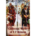Collected Works of E F Benson, Across the Stream, the Blotting Book, Collected Short Stories, Paying Guests, Mrs Ames, Spook Stories.