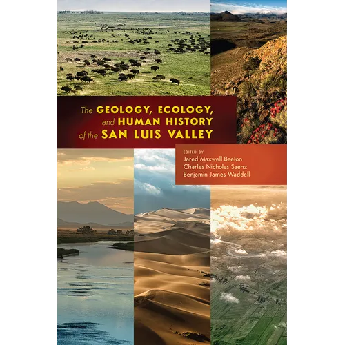 Geology, Ecology, and Human History of the San Luis Valley