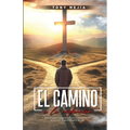 El Camino a La Redencion: Encontrando Esperanza, Gracia y Restauración en el Amor Inquebrantable De Dios