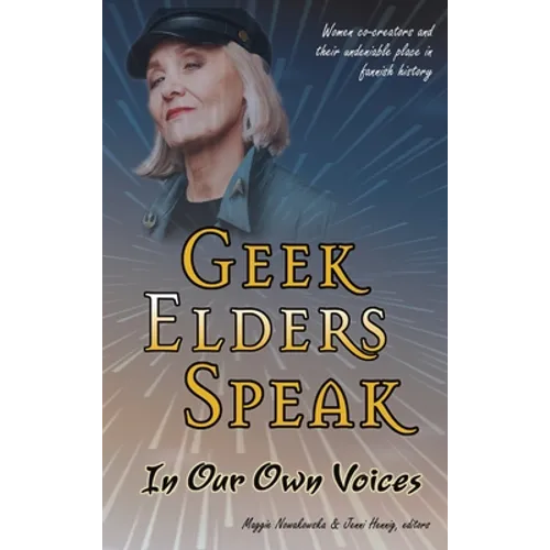 Geek Elders Speak: Women Co-creators and Their Undeniable Place in Fannish History