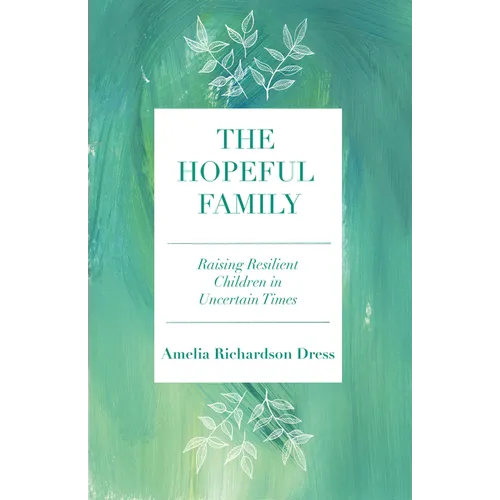 The Hopeful Family: Raising Resilient Children in Uncertain Times