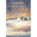 Saved, Made Free and Delivered