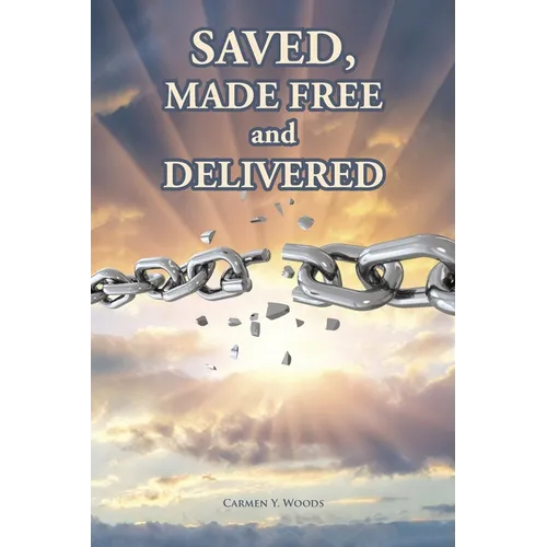Saved, Made Free and Delivered
