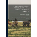 Genealogy of the Fishback Family; the Descendants of Harman Fishback, the Emigrant, With Additional Data / Compiled and Edited by Reuben Dewitt Fishba