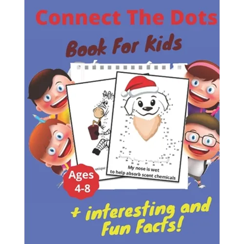 Connect The Dots + Interesting & Fun Facts Book For Kids Ages 4-8: Dot to Dot Puzzles + Facts To Read for Fun and Learning, Filled With Cute Animals,