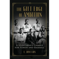 The Gilt Edge of Ambition: A Sportsman's Gamble for Power and Baseball