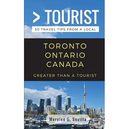 Greater Than a Tourist- Toronto Ontario Canada: 50 Travel Tips from a Local
