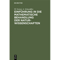 Einführung in Die Mathematische Behandlung Der Naturwissenschaften: Kurzgefaßtes Lehrbuch Der Differential- Und Integralrechnung Mit Besonderer Berück